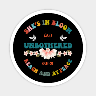 She S In Bloom And Unbothered Out Of Reach And At Peace Magnet